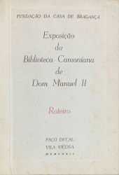 EXPOSIÇÃO DA BIBLIOTECA CAMONIANA DE DOM MANUEL II. Roteiro.